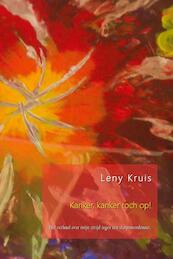Kanker, kanker toch op! - Leny Kruis (ISBN 9789078459002)