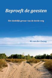 Beproeft de geesten - W. van der Zwaag (ISBN 9789082426014)