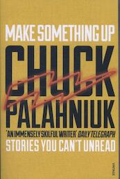 Make Something Up - Chuck Palahniuk (ISBN 9780099587682)
