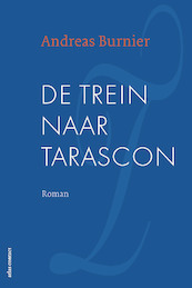 De trein naar Tarascon - Andreas Burnier (ISBN 9789025447830)