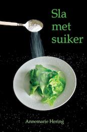 Sla met Suiker - Annemarie Hering (ISBN 9789492371058)