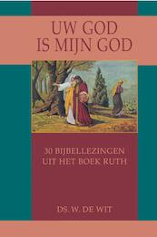 Uw God is mijn God - W. de Wit (ISBN 9789462787957)