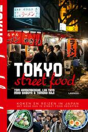Tokyo Street Food - Tom Vandenberghe, Luk Thys, Miho Shibuya, Tomoko Kaji (ISBN 9789401437486)