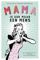 Mama is ook maar een mens - Suus Ruis, Phaedra Werkhoven (ISBN 9789021564364)