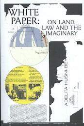 White paper on land, law and the imaginary - Antonia Alampi, Binna Choi, Jens Maier-Rothe, Pablo Martinez (ISBN 9789492095275)