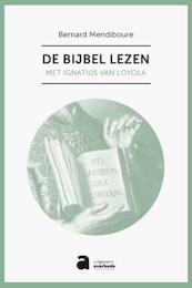 De bijbel lezen met Ignatius van Loyola - Bernard Mendiboure (ISBN 9789031718252)