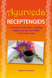 Ayurveda - receptengids - Katharina E. Weyland (ISBN 9789075145557)