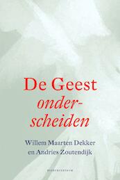 De geest onderscheiden - Willem Maarten Dekker, Andries Zoutendijk (ISBN 9789023950585)