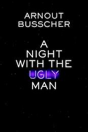 A Night with the Ugly Man - Arnout Busscher (ISBN 9789491144615)