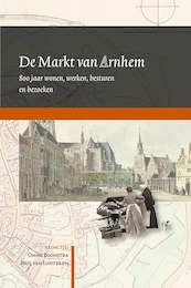 De Markt van Arnhem - (ISBN 9789087046729)