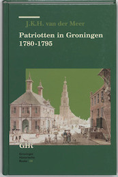 Patriotten in Groningen 1780-1795 - J.K.H. van der Meer (ISBN 9789023231127)