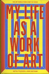My Life as a Work of Art - Ben Eastham (ISBN 9781780678672)