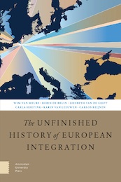 The Unfinished History of European Integration - Wim van Meurs, Robin de Bruin, Liesbeth van de Grift, Carla Hoetink, Karin van Leeuwen, Carlos Reijnen (ISBN 9789462988149)