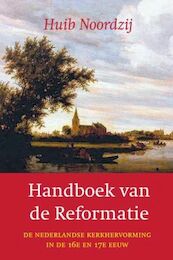 Handboek van de reformatie - Huub Noordzij, Huib Noordzij (ISBN 9789043515375)