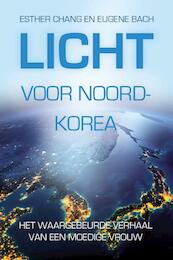 Licht voor Noord-Korea - Esther Chang, Eugene Bach (ISBN 9789033801594)