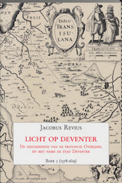 Licht op Deventer Boek 5 (1578-1619) - J. Revius (ISBN 9789065505088)