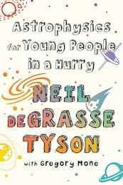 Astrophysics for Young People in a Hurry - Neil deGrasse Tyson (ISBN 9780393356502)
