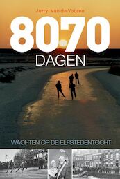 8070 dagen wachten op de Elfstedentocht - Jurryt van de Vooren (ISBN 9789492920744)
