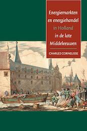 Energiemarkten en energiehandel in Holland in de late Middeleeuwen - C. Cornelisse (ISBN 9789070403560)
