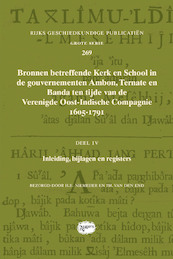 Bronnen betreffende Kerk en School in de gouvernementen Ambon, Ternate en Banda ten tijde van de Verenigde Oost-Indische Compagnie (VOC), 1605-1791 - (ISBN 9789088905964)