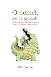 Oh hemel, zei de krokodil - Wim Jansen (ISBN 9789492421784)