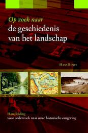 Op zoek naar de geschiedenis van het landschap - Hans Renes (ISBN 9789087040970)
