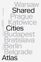 Shared Cities Atlas - David Crowley, Elke Krasny, Peter Mörtenböck, Helge Mooshammer (ISBN 9789462085213)