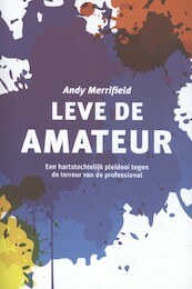 Weg met de proffesional. Leve het eigenzinnige individu - Andy Merrifield (ISBN 9789047711414)