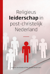 Religieus leiderschap in post-christelijk Nederland - Leon van den Broeke, Eddy van der Borght (ISBN 9789043532624)