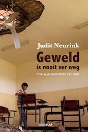 Geweld is nooit ver weg - Judit Neurink (ISBN 9789491921773)