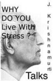 Why Do You Live With Stress - Jiddu Krishnamurti (ISBN 9781909271906)
