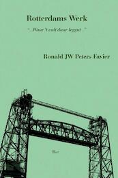 Rotterdams werk - Ronald JW Peters Favier (ISBN 9789492519580)