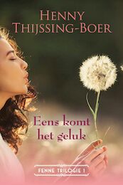 Eens komt het geluk - Henny Thijssing-Boer (ISBN 9789020538601)