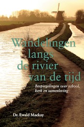 Wandelingen langs de rivier van de tijd - Dr. Ewald Mackay (ISBN 9789087184230)