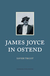 James Joyce in Ostend - Xavier Tricot (ISBN 9789053254684)