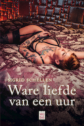 Ware liefde van een uur - Sigrid Schellen (ISBN 9789460019241)