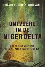Ontvoerd in de Nigerdelta - David Donovan, Shirley Donovan (ISBN 9789087184872)