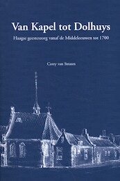 Van Kapel tot Dolhuys - Corry van Straten (ISBN 9789460101021)