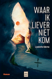 Waar ik liever niet kom - Liselotte Idema (ISBN 9789460019654)