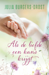 Als de liefde een kans krijgt - Julia Burgers-Drost (ISBN 9789020543575)