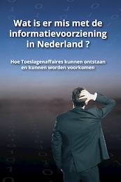 Wat is er mis met de informatievoorziening in Nederland ? - Anton Greve, Michiel van Lopik (ISBN 9789090348711)