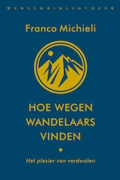 Hoe wegen wandelaars vinden - Franco Michieli (ISBN 9789028452114)