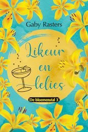 Likeur en lelies - Gaby Rasters (ISBN 9789020542752)
