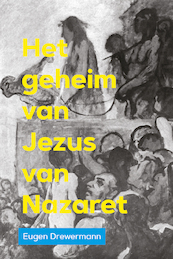 Het geheim van Jezus van Nazareth - Eugen Drewermann (ISBN 9789493175938)