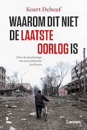 Waarom dit niet de laatste oorlog is - Koert Debeuf (ISBN 9789401490566)