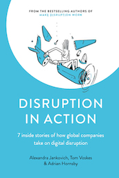 Disruption in Action - Alexandra Jankovich, Tom Voskes, Adrian Hornsby (ISBN 9789082838244)