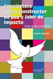 Conviértete en un constructor de paz y líder de impacto - Saskia Harkema (ISBN 9789492939944)