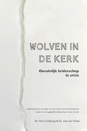 Wolven in de Kerk - Ds. Nico Catsburg & Ds. Arie Jan Visser (ISBN 9789464502190)