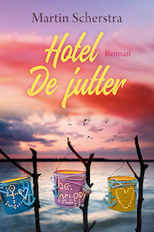 Hotel De jutter - Martin Scherstra (ISBN 9789020552294)