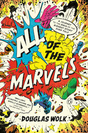 All of the Marvels: A Journey to the Ends of the Biggest Story Ever Told - Douglas Wolk (ISBN 9780735222182)